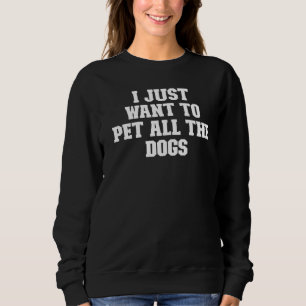Sudadera Chiste Papá Solo Quiero Mascota A Todos Los Perros