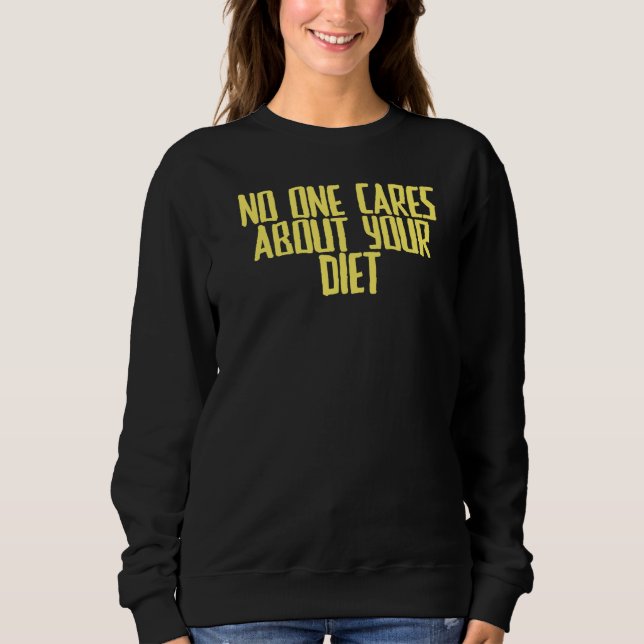 Sudadera Chiste Sarcástico A Nadie Le Importa Su Dieta (Anverso)