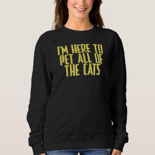 Sudadera Chiste Sarcástico, estoy aquí para Mascota a todos