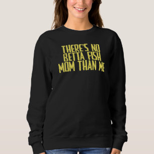 Sudadera Chiste Sarcástico No hay mamá Betta Fish que yo