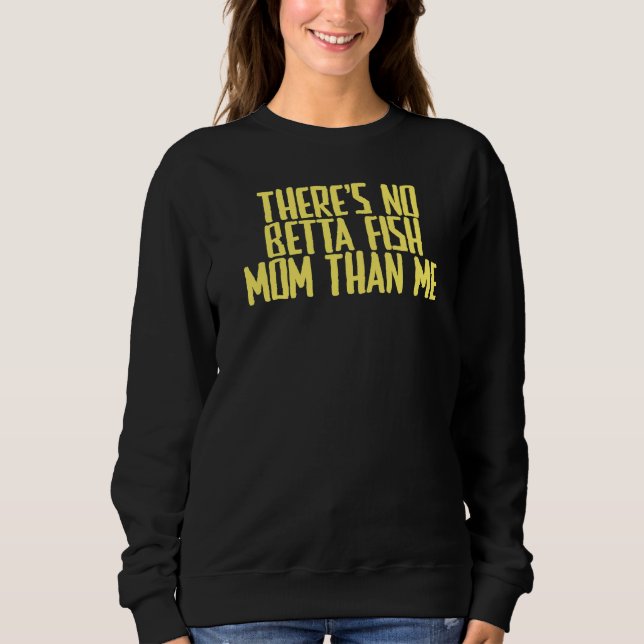 Sudadera Chiste Sarcástico No hay mamá Betta Fish que yo (Anverso)