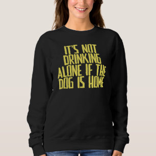 Sudadera Chiste Sarcástico No se bebe solo si el perro