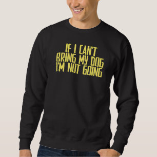 Sudadera Chiste Sarcástico si no puedo traer a mi perro no