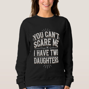 Sudadera Chistes de Padres No Puedes Asustarme Tengo Dos Hi