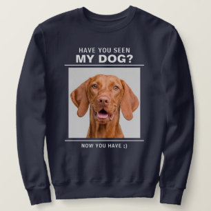 Sudadera Chistosa "¿Has visto a mi perro?" Foto personaliza