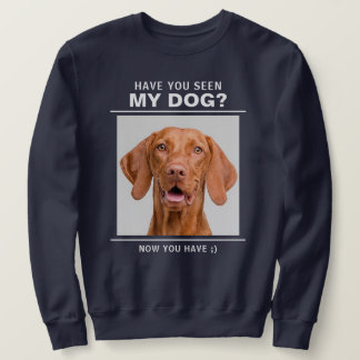 Sudadera Chistosa "¿Has visto a mi perro?" Foto personaliza