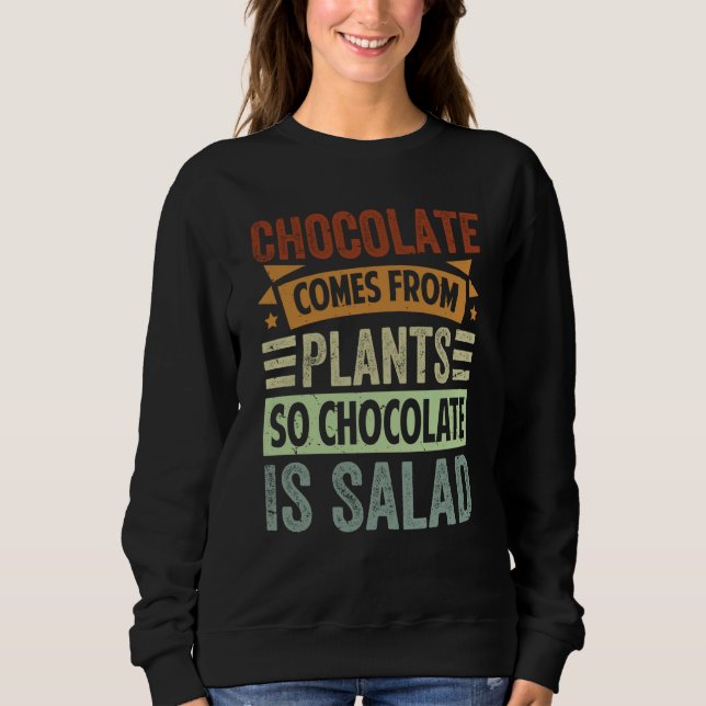 Sudadera Chocolate Comes From Plants So Chocolate Is Salad (Anverso)