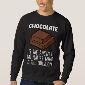 Sudadera Chocolate Is The Answer  Chocolate Quote