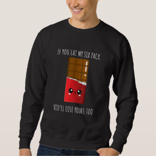 Sudadera Chocolate si - Comes Mi Paqueta Perderá La Tuya