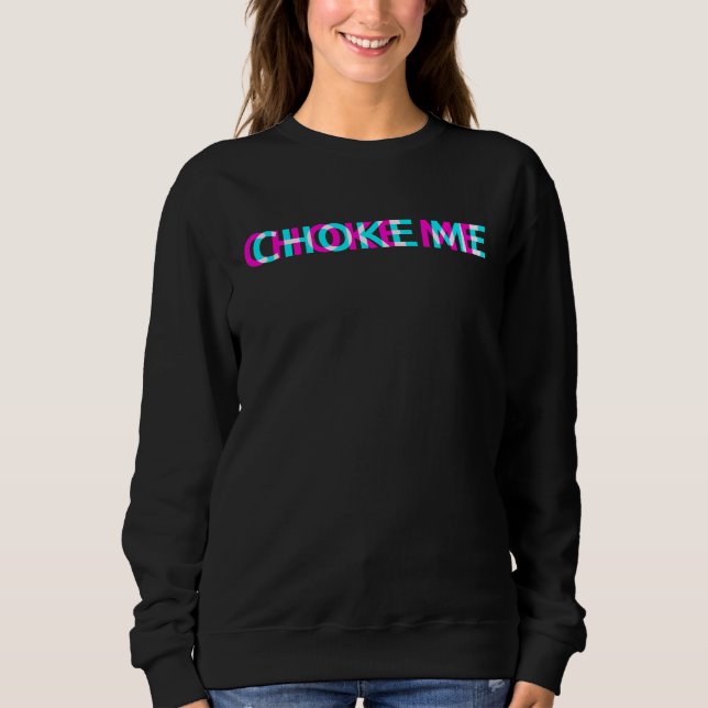 Sudadera Choke Me E Girl Clothes Aesthetic Grunge Gothic Em (Anverso)