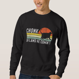 Sudadera Chonk Oh Lawd Viene Chonk Cat Meme Cat