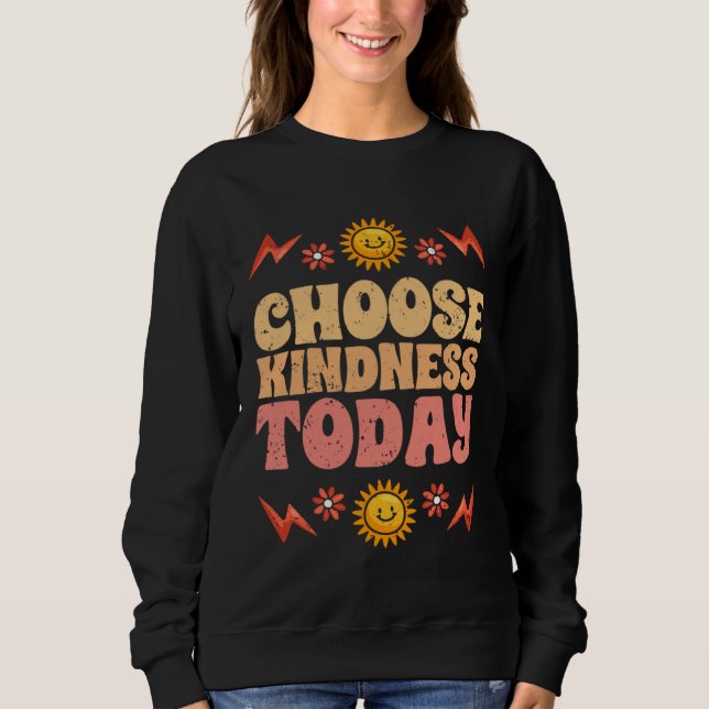 Sudadera Choose Kindness Today Motivational Kind People For (Anverso)