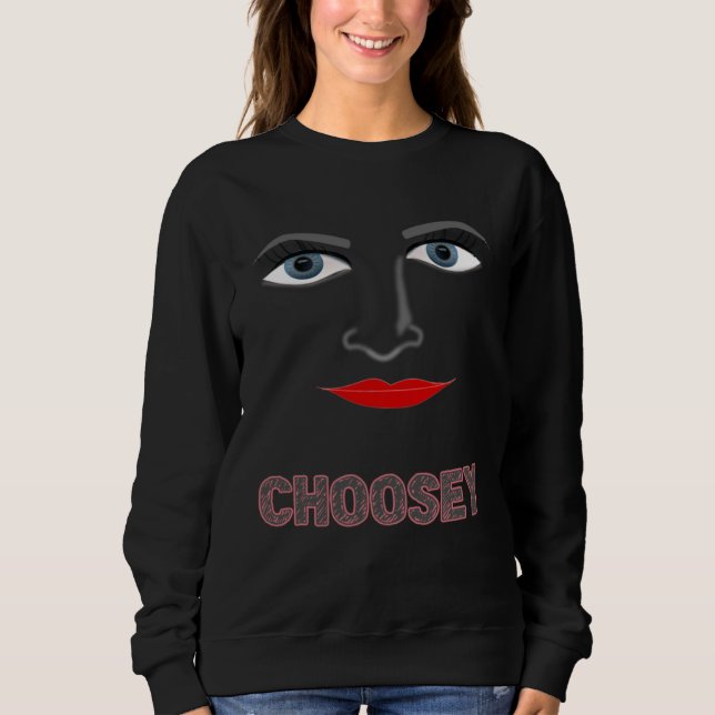 Sudadera CHOOSEY EYES wear it everywhere and makes the perf (Anverso)