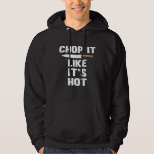 Sudadera Chop, Le Gusta Su Cuchillo De Chef Caliente