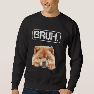 Sudadera Chow Chow Bruh Funny Dog Lover