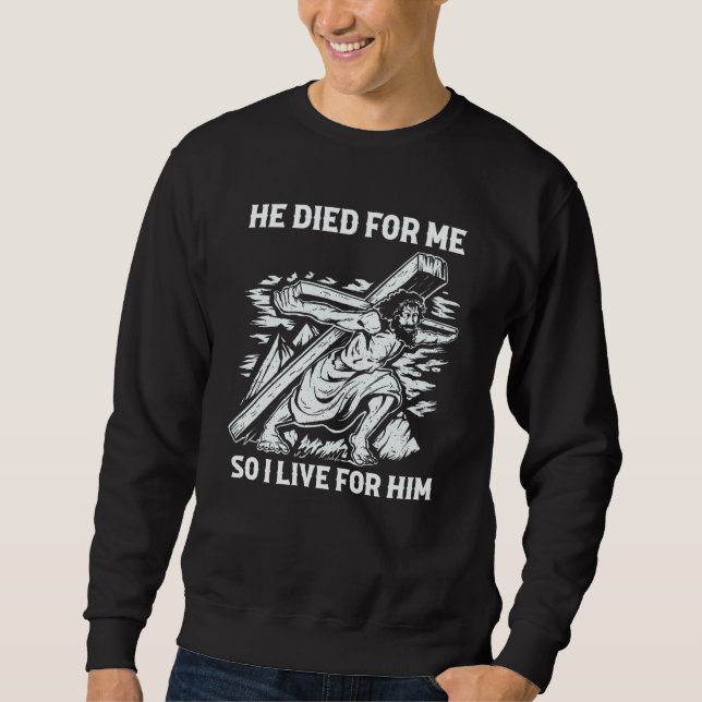 Sudadera Christian Bible Saying He Died For Me So I Live Fo (Anverso)