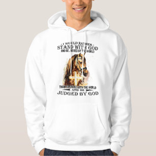 Sudadera Christian I Would Rather Stand With My God horse c