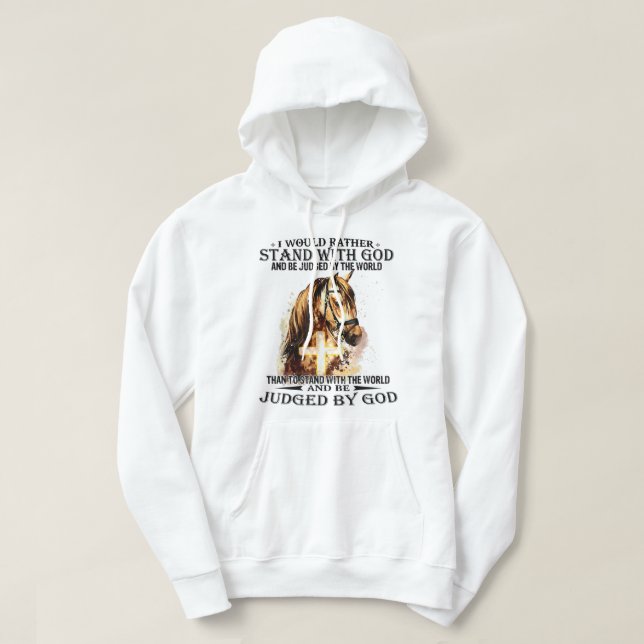 Sudadera Christian I Would Rather Stand With My God horse c (Diseño del anverso)