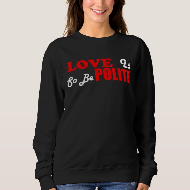 Sudadera Christian Love Is Polite So Be Polite (Anverso)