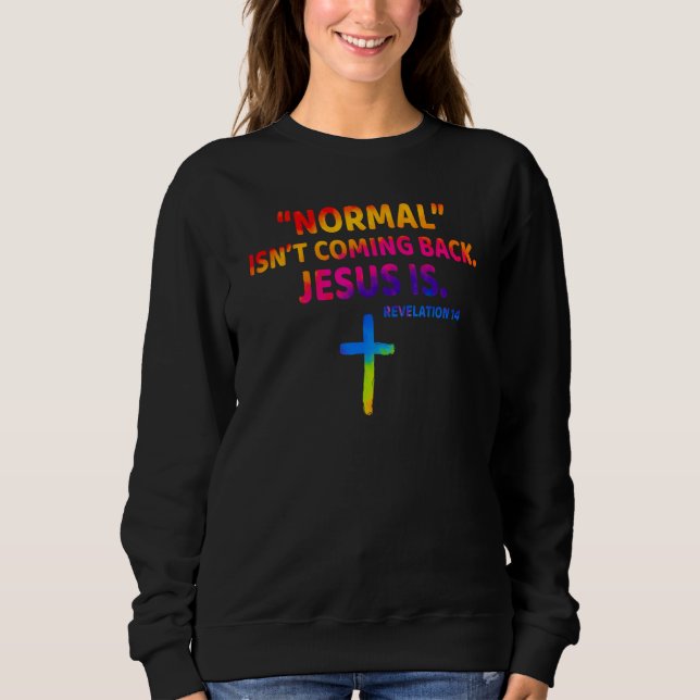 Sudadera Christian Normal Isn t Coming Back Jesus Is (Anverso)