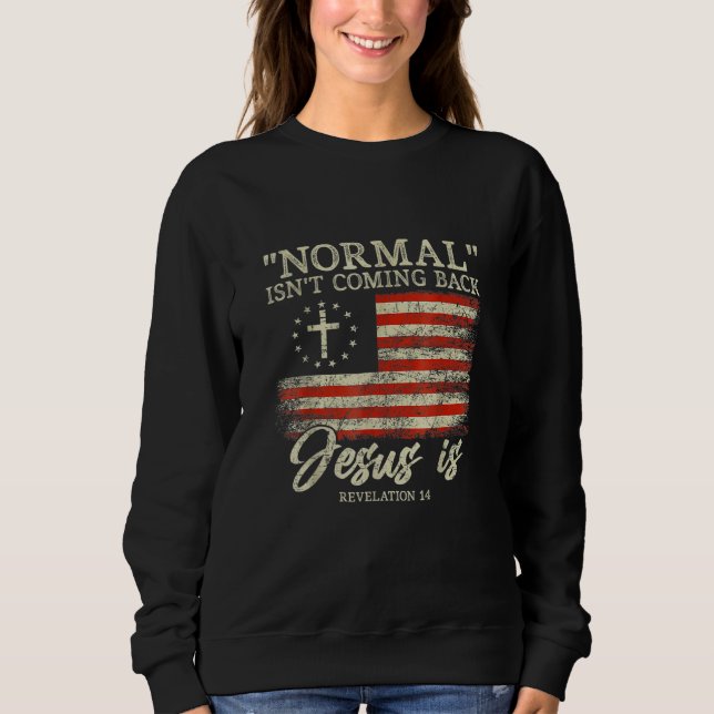 Sudadera Christian Normal Isn t Coming Back Jesus Is (Anverso)
