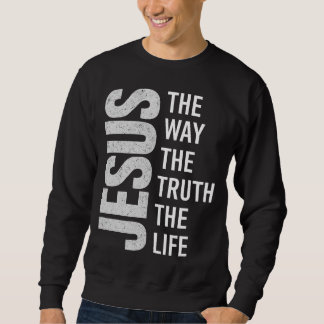 Sudadera Christian Quote Shirt, Jesus The Way The Truth The
