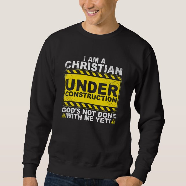 Sudadera Christian Under Construction  Catholic Men Women (Anverso)