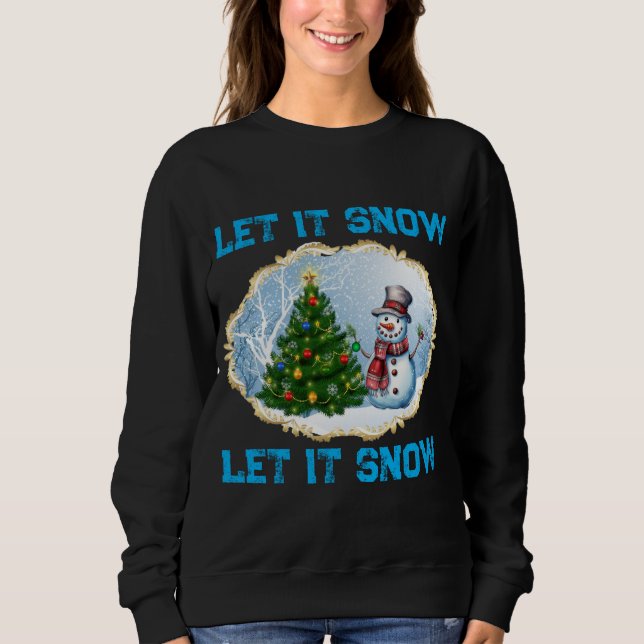 Sudadera Christmas Holiday Snowman Let It Snow Sweatshirt  (Anverso)