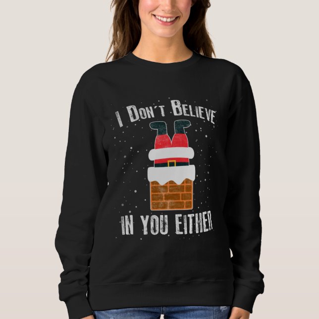Sudadera Christmas    I Don t Believe In You Either (Anverso)