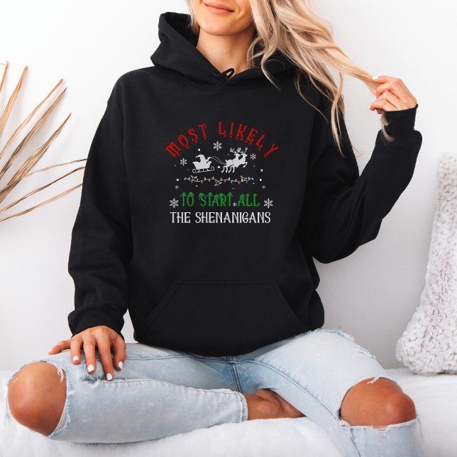 Sudadera Christmas Most Likely to Start All the Shenanigans (Subido por el creador)
