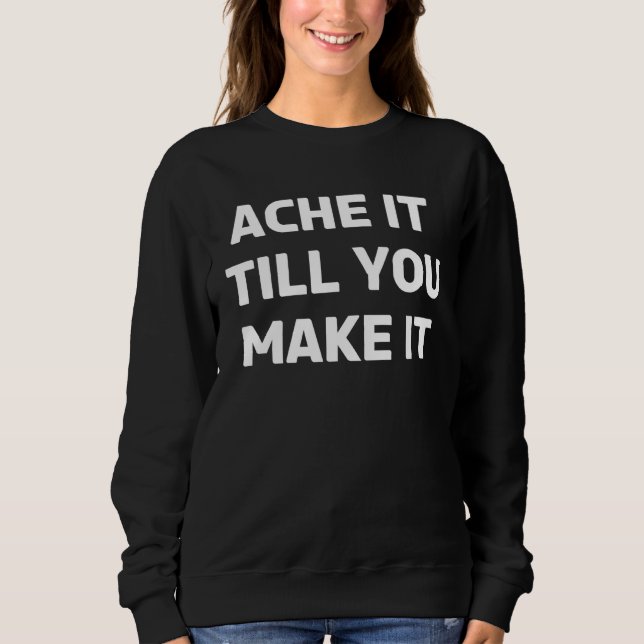 Sudadera Chronic Illness Ache It Till You Make It & Chronic (Anverso)