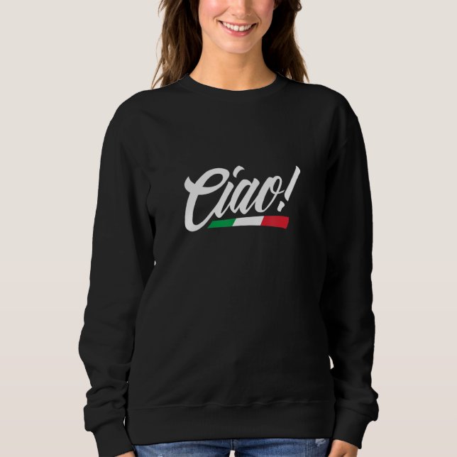 Sudadera Ciao Italy Italian Flag Home Pride Travel Souvenir (Anverso)