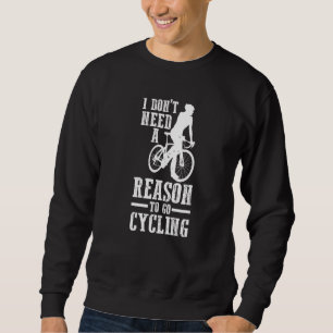 Sudadera Ciclista Bicicleta No Necesito Razón Para Ir En Bi