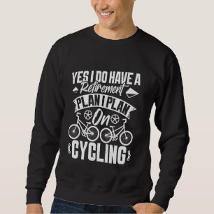 Sudadera Ciclista SÍ TENGO UN PLAN DE RETIREMENT Funny Cycl