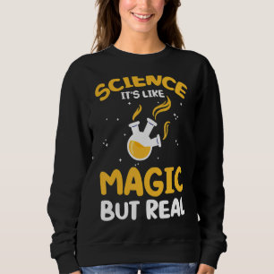 Sudadera Ciencia Como La Magia Pero La Ciencia Real Es Como
