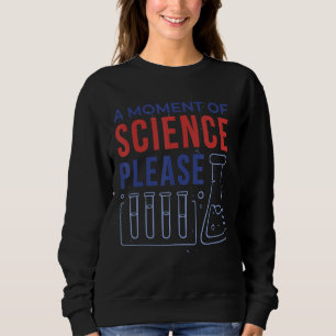 Sudadera Ciencia un momento de ciencia, por favor