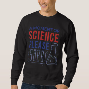 Sudadera Ciencia un momento de ciencia, por favor