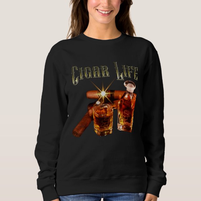 Sudadera Cigar Life Whiskey and Cigars for Cigar Lovers Her (Anverso)