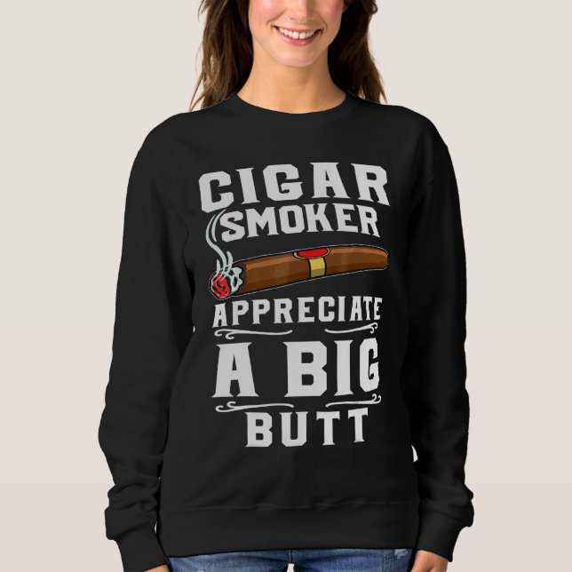 Sudadera Cigar Smokers Appreciate A Big Butt Cigarette Smok (Anverso)