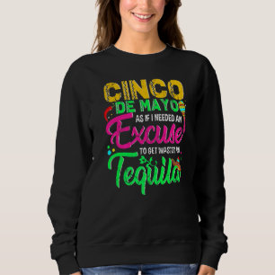 Sudadera Cinco De Mayo Como Si Necesitara Una Excusa Para G