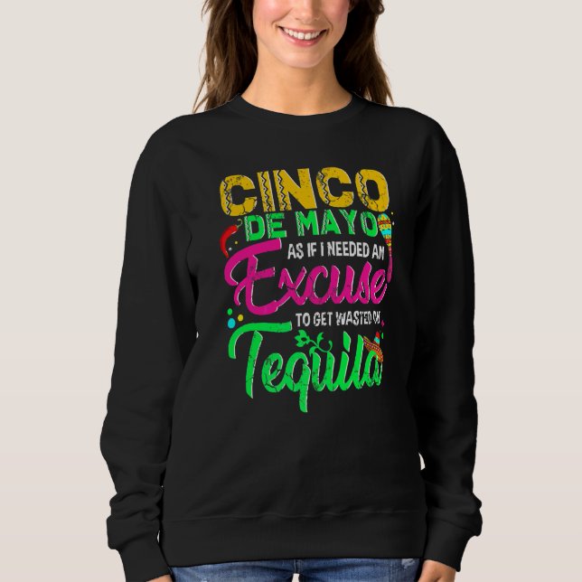 Sudadera Cinco De Mayo Como Si Necesitara Una Excusa Para G (Anverso)