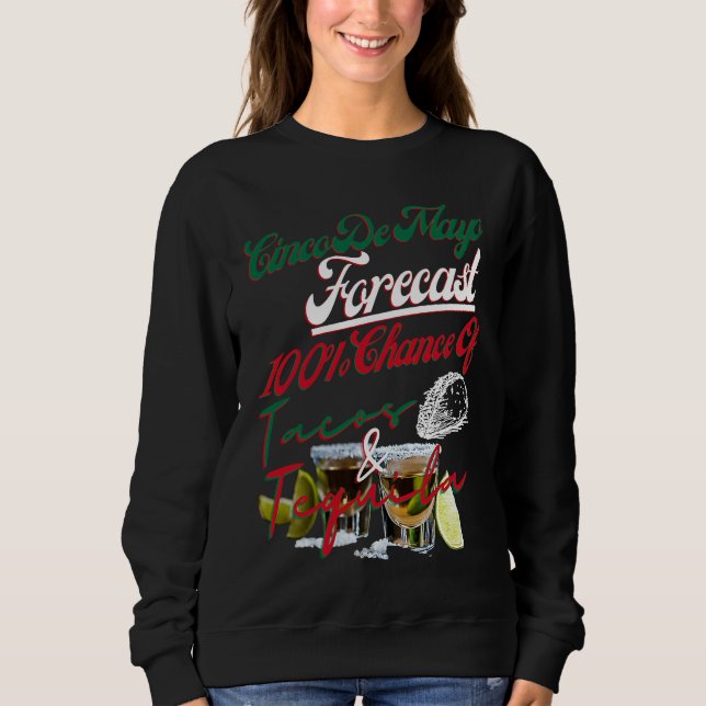 Sudadera Cinco De Mayo Forecast 100 Chance Of Tacos & Tequi (Anverso)