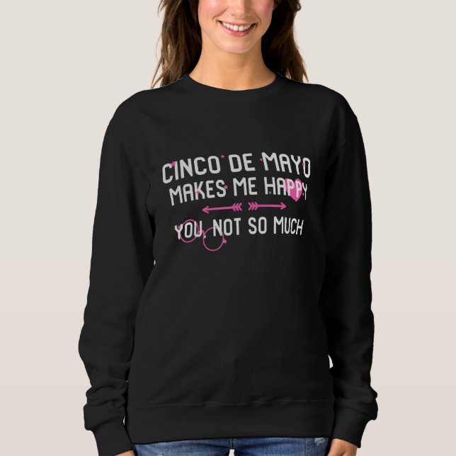 Sudadera Cinco De Mayo Me Hace Feliz De Que No Tanto Mexica (Anverso)
