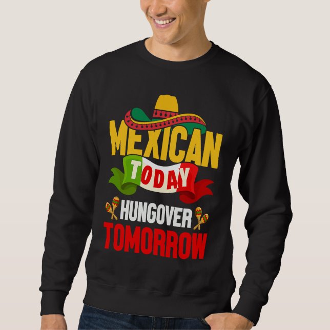 Sudadera Cinco de Mayo mexican today hungover tomorrow fies (Anverso)