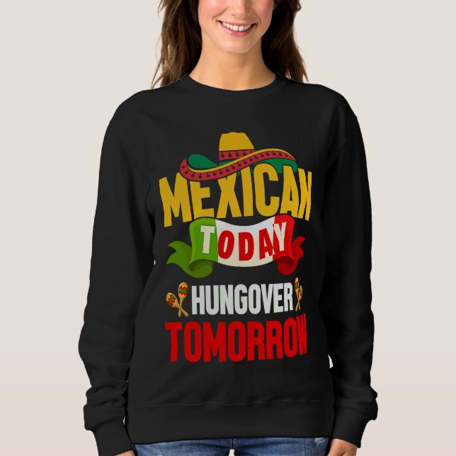 Sudadera Cinco de Mayo mexican today hungover tomorrow fies (Anverso)