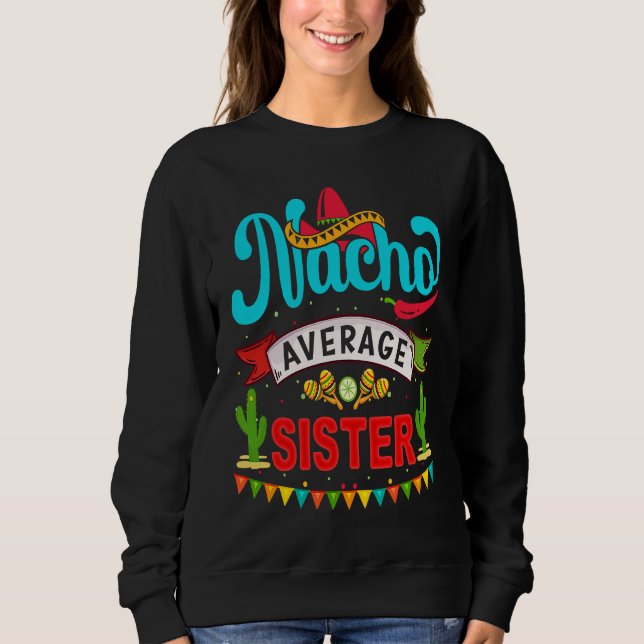 Sudadera Cinco de Mayo Nacho Average sister celebrate fiest (Anverso)