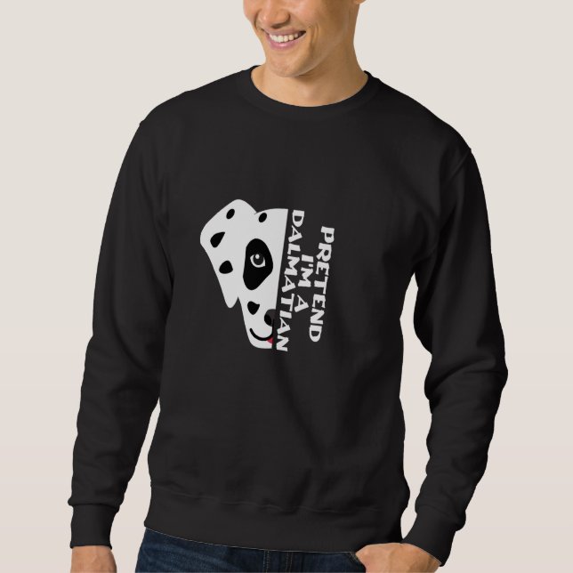 Sudadera Cita cómica de perro, finge que soy dálmata, Guay  (Anverso)