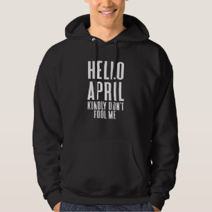 Sudadera Cita de April Fool's Hello April Guay April Fool's