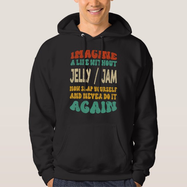 Sudadera Cita De Atascos De Jelly Para Comida (Anverso)