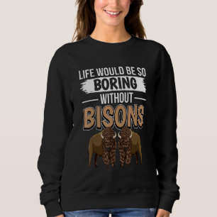 Sudadera Cita de Bison Wisconsin La Vida Sería Tan Aburrida